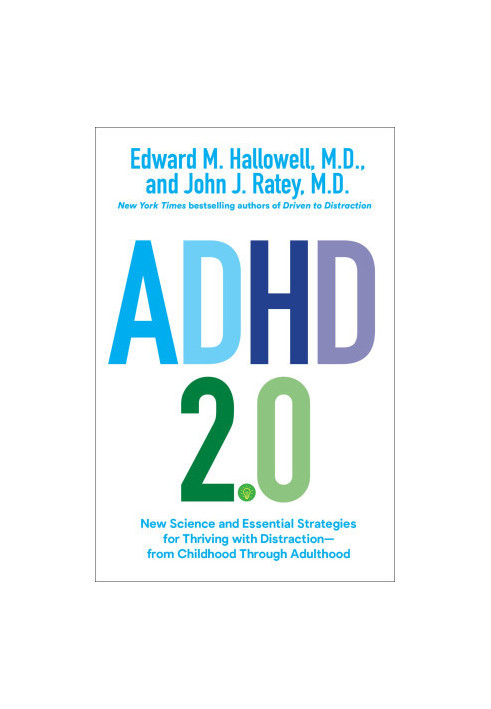 ADHD 2.0: New Science and Essential Strategies for Thriving with Distraction--from Childhood through Adulthood
