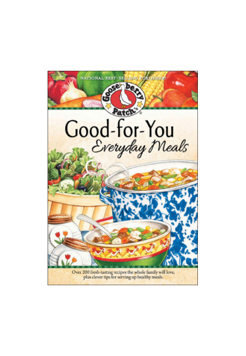 Good-for-You Everyday Meals Cookbook