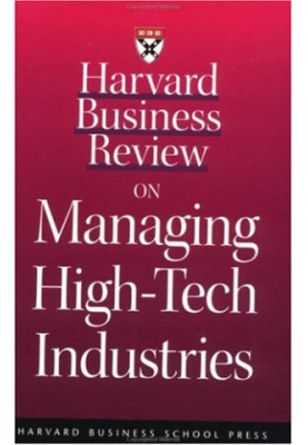 Harvard Business Review on Managing High-Tech Industries