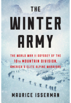 The winter army: the World War II odyssey of the 10th Mountain Division, America's elite alpine warriors