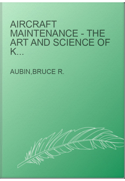 Aircraft Maintenance - The Art and Science of Keeping Aircraft Safe