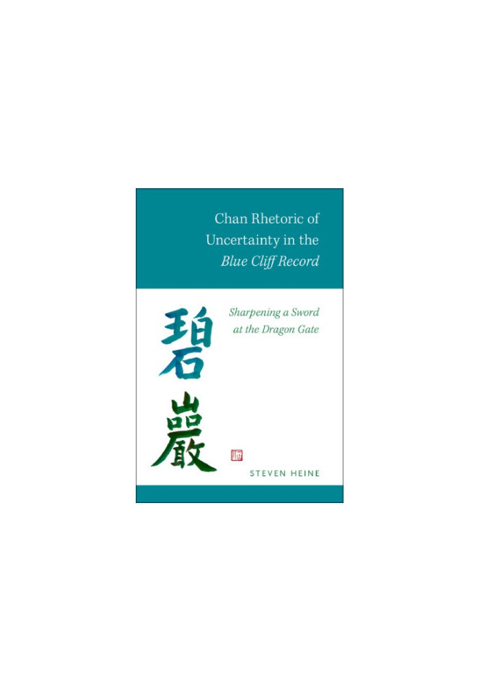 Chan rhetoric of uncertainty in the Blue Cliff Record : sharpening a sword at the dragon gate