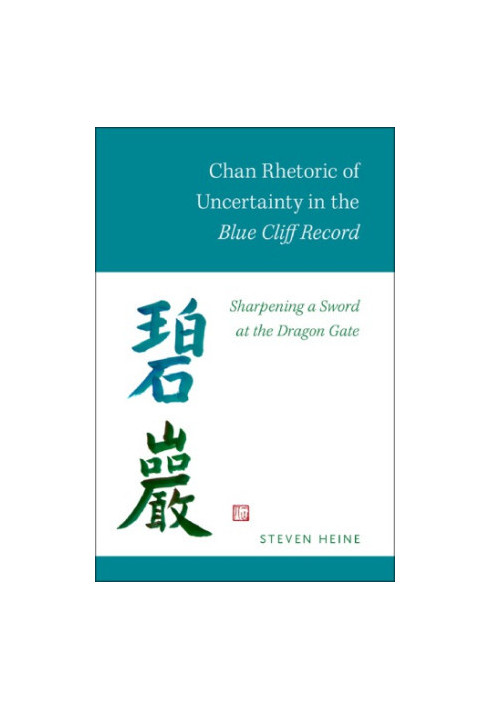 Chan rhetoric of uncertainty in the Blue Cliff Record : sharpening a sword at the dragon gate