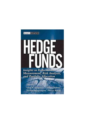 Hedge funds : insights in performance measurement, risk analysis, and portfolio allocation