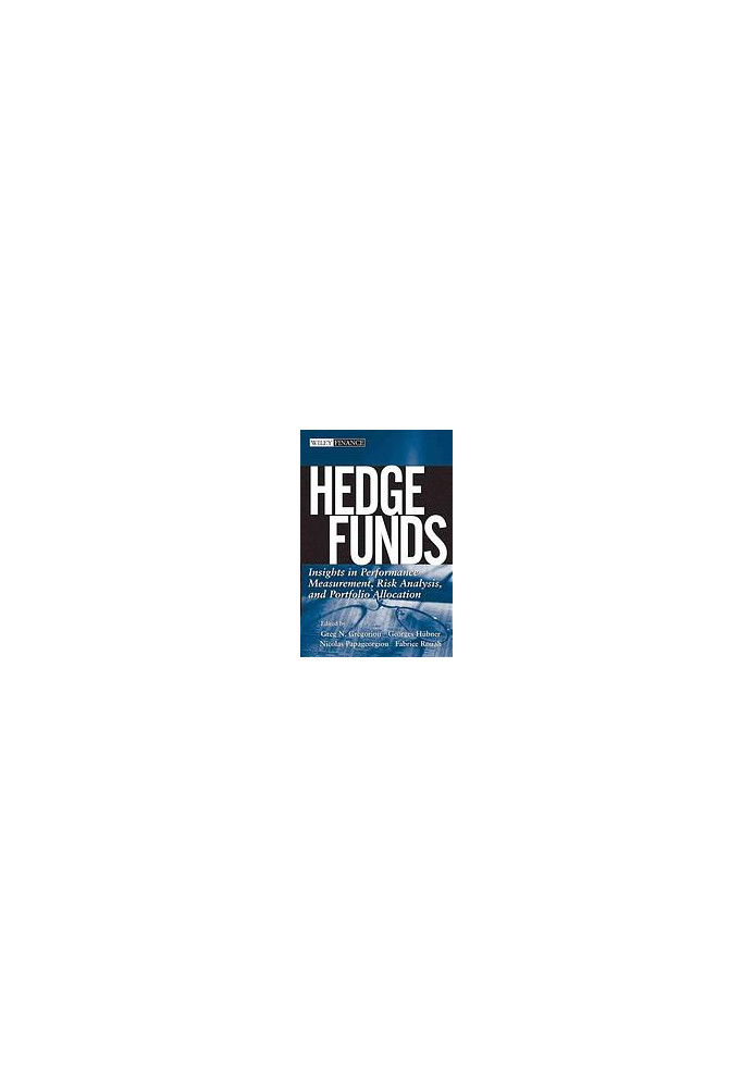 Hedge funds : insights in performance measurement, risk analysis, and portfolio allocation