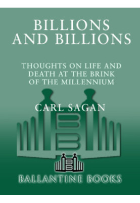 Billions and Billions: Thoughts on Life and Death at the Brink of the Millennium