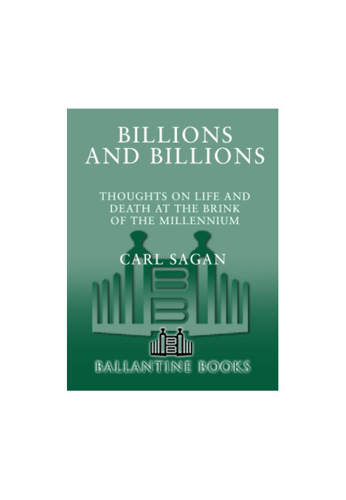 Billions and Billions: Thoughts on Life and Death at the Brink of the Millennium