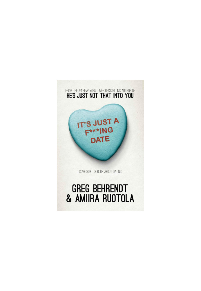 It's Just a F***ing Date: Some Sort of Book About Dating