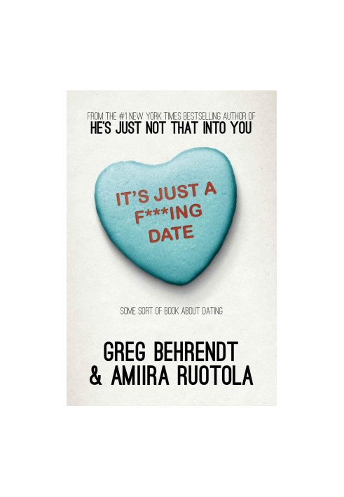 It's Just a F***ing Date: Some Sort of Book About Dating