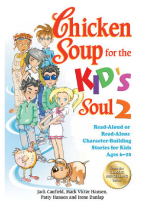Chicken Soup for the Kid's Soul 2: Read-Aloud or Read-Alone Character-Building Stories for Kids Ages 6–10