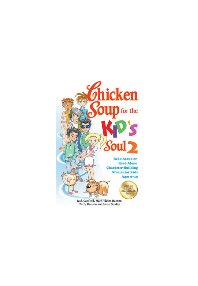 Chicken Soup for the Kid's Soul 2: Read-Aloud or Read-Alone Character-Building Stories for Kids Ages 6–10