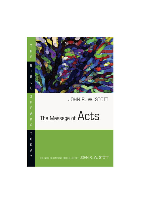 The Message of Acts (The Bible Speaks Today Series)