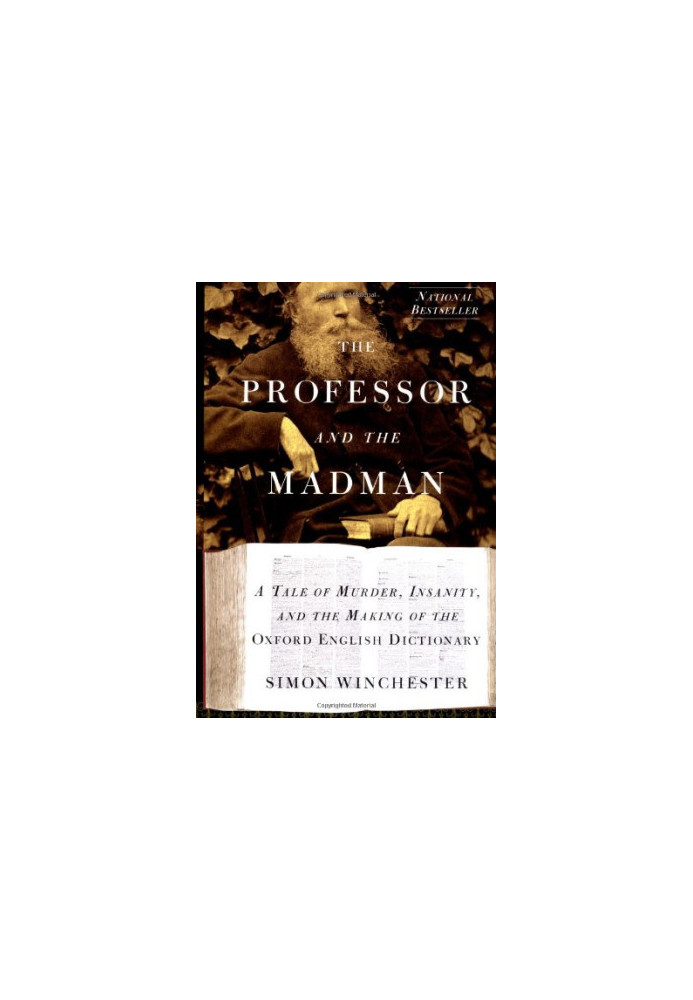 The Professor and the Madman: A Tale of Murder, Insanity, and the Making of the Oxford English Dictionary