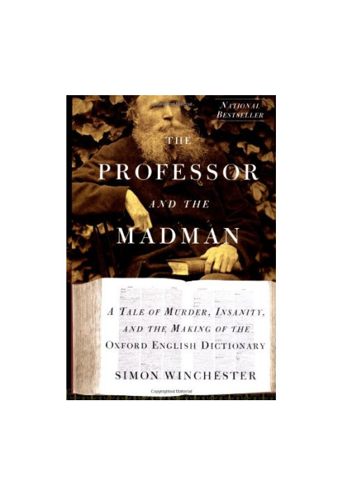 The Professor and the Madman: A Tale of Murder, Insanity, and the Making of the Oxford English Dictionary