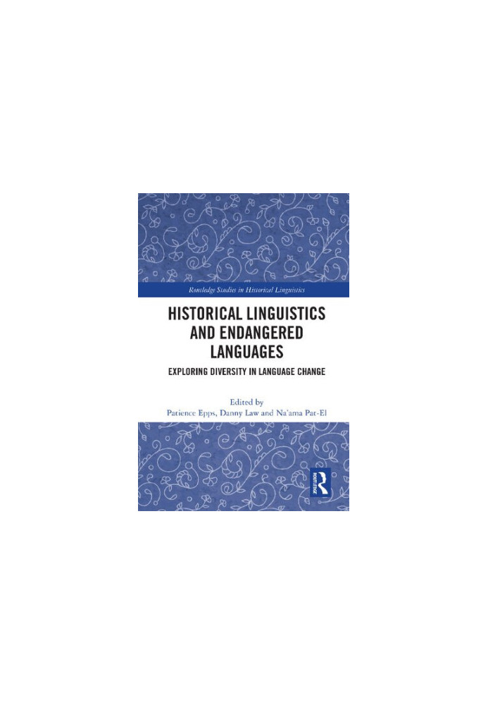 Historical Linguistics and Endangered Languages - Exploring Diversity in Language Change