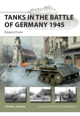 Tanks in the Battle of Germany 1945: Eastern Front