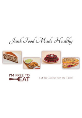 Junk Food Made Healthy: Cut the Calories, Not the Taste for Joyful Diet: High Protein Recipes