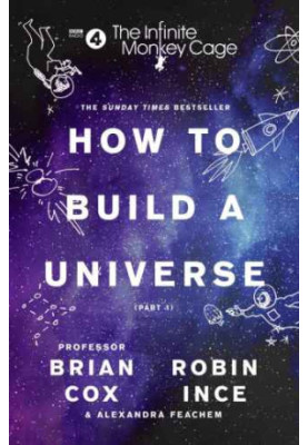 The Infinite Monkey Cage: How to Build a Universe