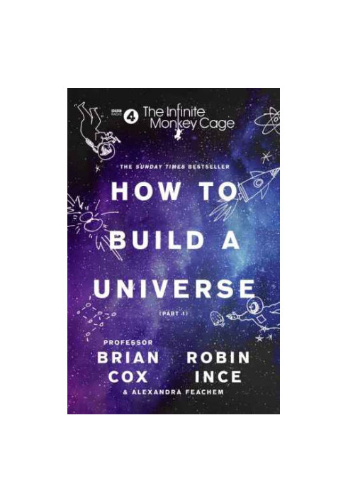 The Infinite Monkey Cage: How to Build a Universe