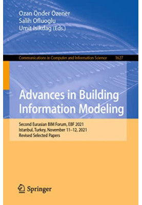 Advances in Building Information Modeling: Second Eurasian BIM Forum, EBF 2021, Istanbul, Turkey, November 11–12, 2021, Revis