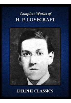 Complete Works of H. P. Lovecraft (Illustrated)