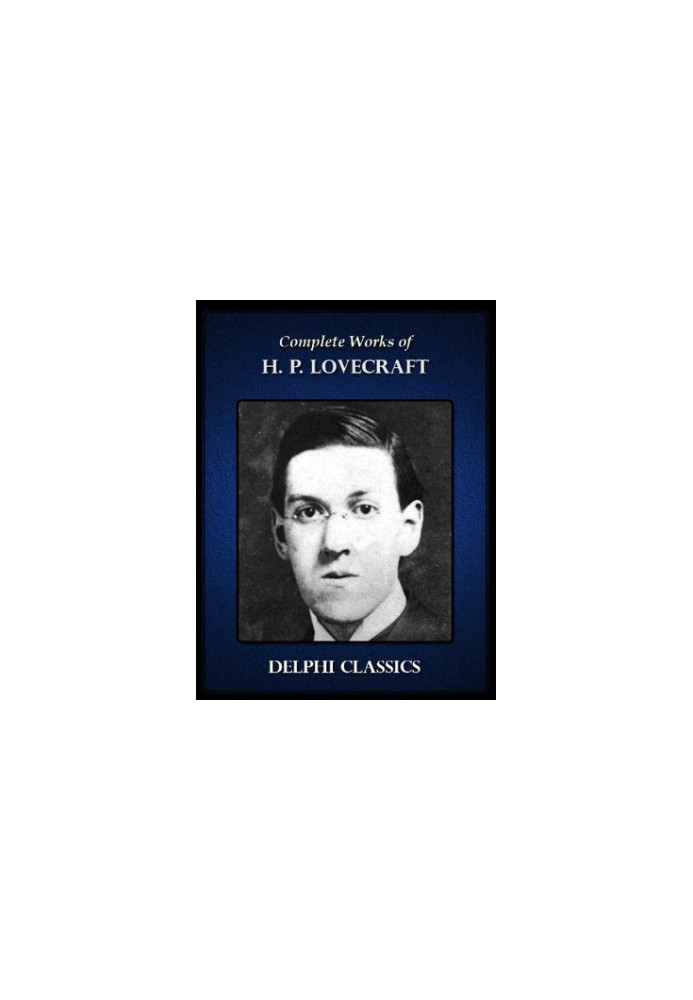 Complete Works of H. P. Lovecraft (Illustrated)