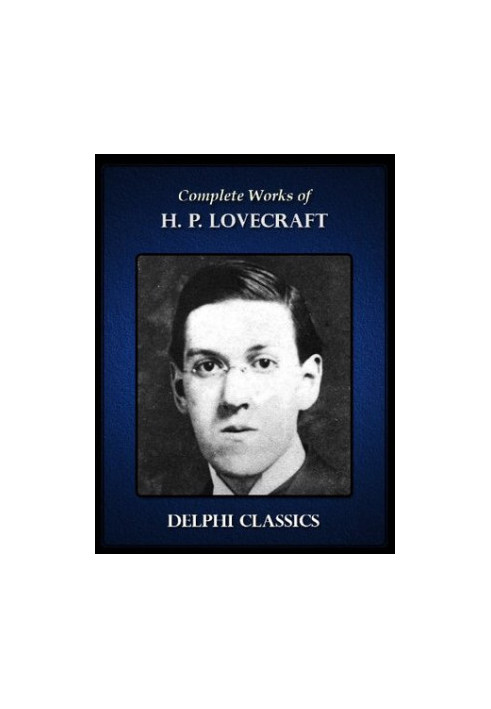 Complete Works of H. P. Lovecraft (Illustrated)