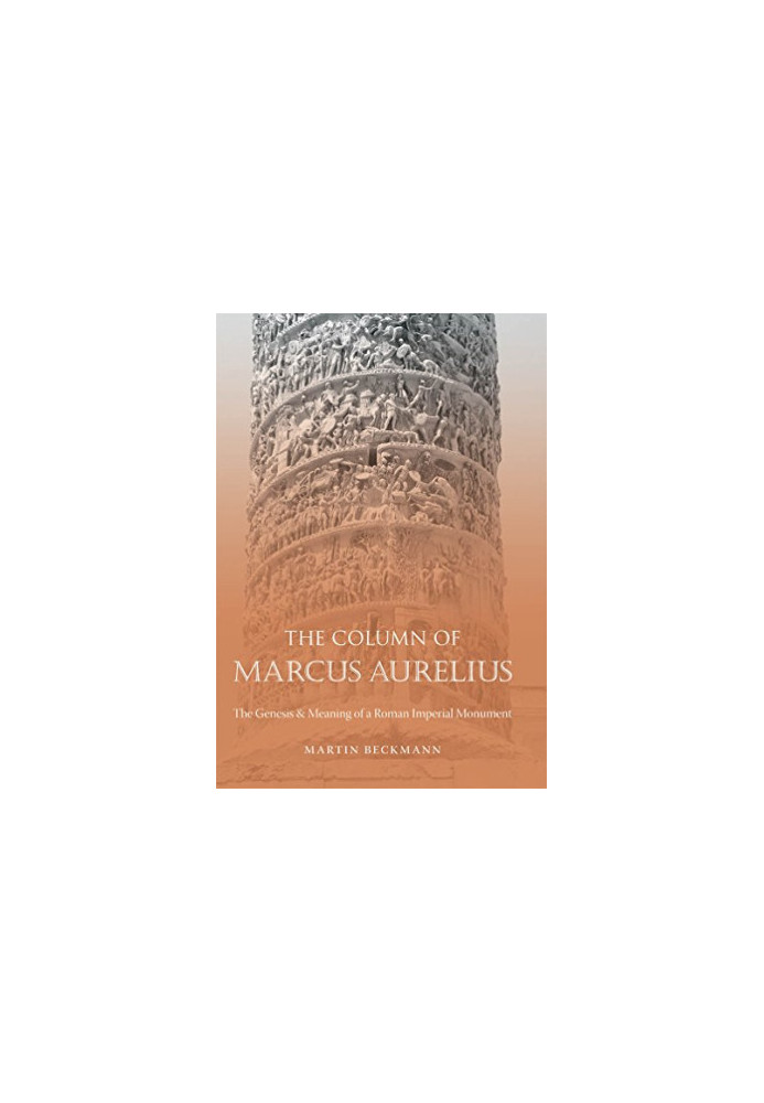The Column of Marcus Aurelius : the genesis & meaning of a Roman imperial monument