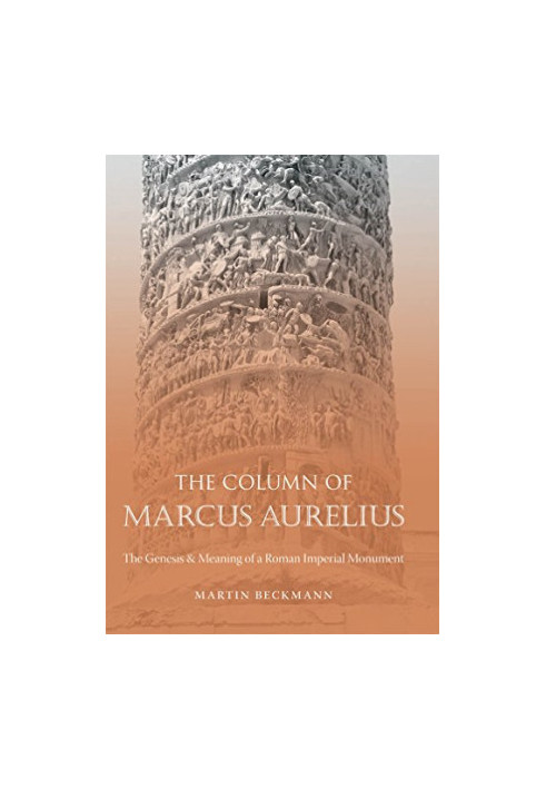 The Column of Marcus Aurelius : the genesis & meaning of a Roman imperial monument