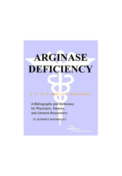 Arginase Deficiency - A Bibliography and Dictionary for Physicians, Patients, and Genome Researchers
