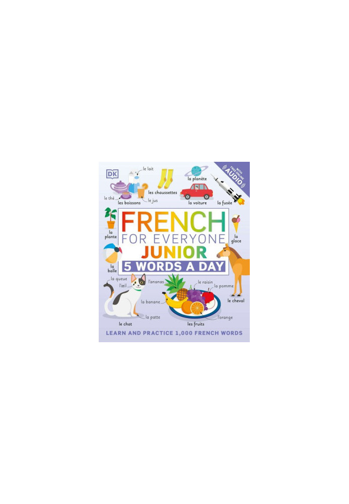 French for Everyone Junior 5 Words a Day: Learn and Practise 1,000 French Words