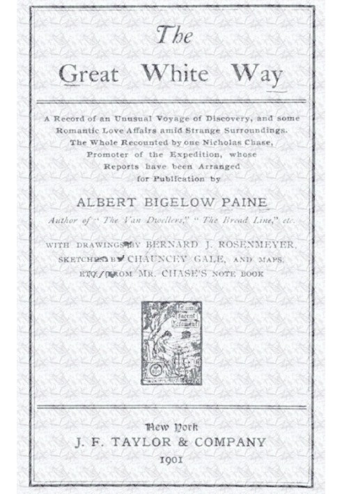 The great white way; a record of an unusual voyage of discovery, and some romantic love affairs amid strange surroundings