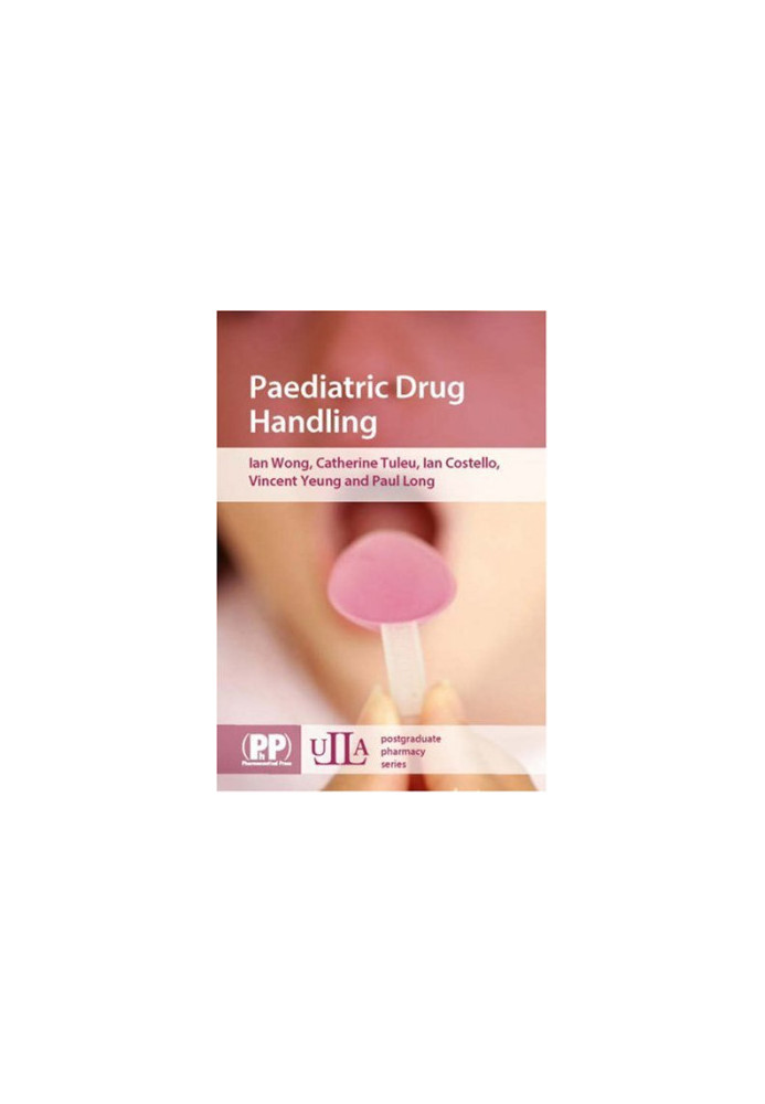 Paediatric Drug Handling (ULLA Postgraduate Pharmacy Series)