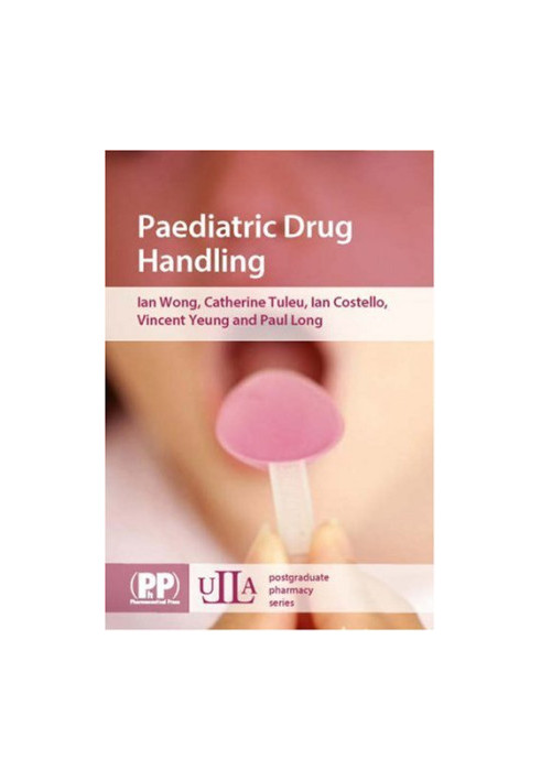 Paediatric Drug Handling (ULLA Postgraduate Pharmacy Series)