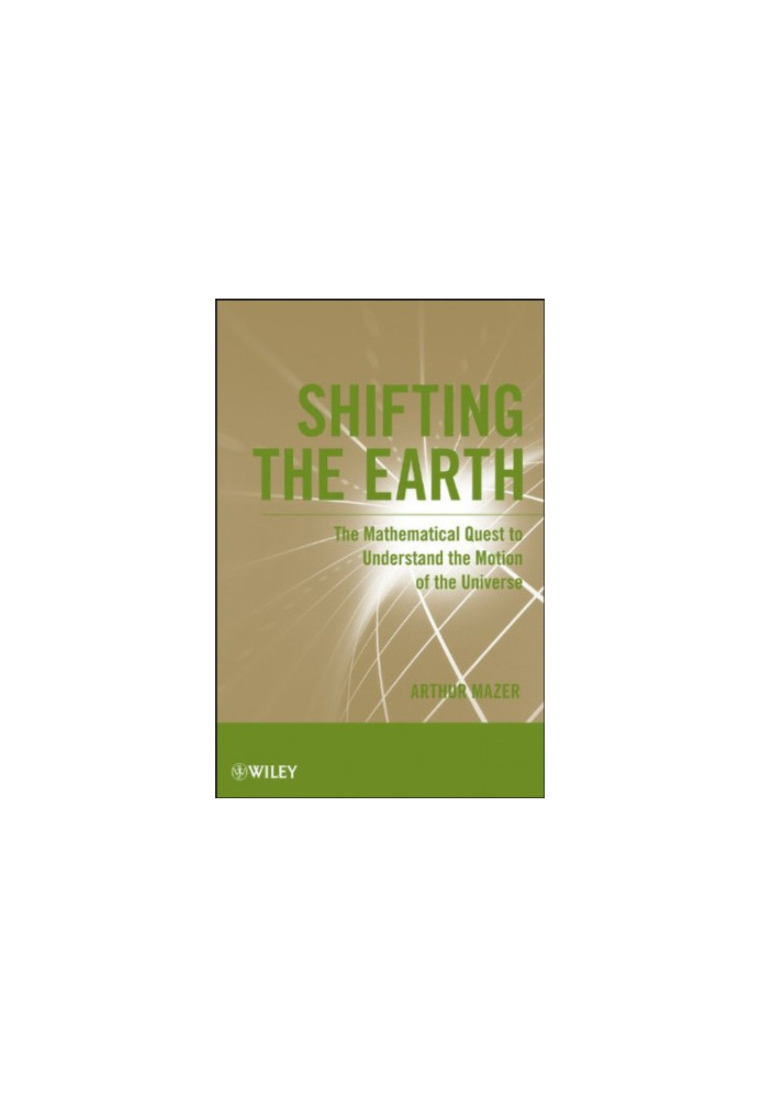Shifting the Earth: The Mathematical Quest to Understand the Motion of the Universe