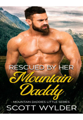 Rescued by Her Mountain Daddy (Mountain Daddies Little 1)