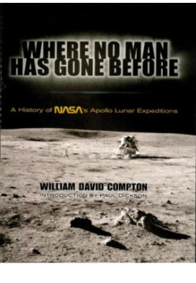 Where No Man Has Gone Before - A History of Nasa's Apollo Lunar Expeditions 2 ed.