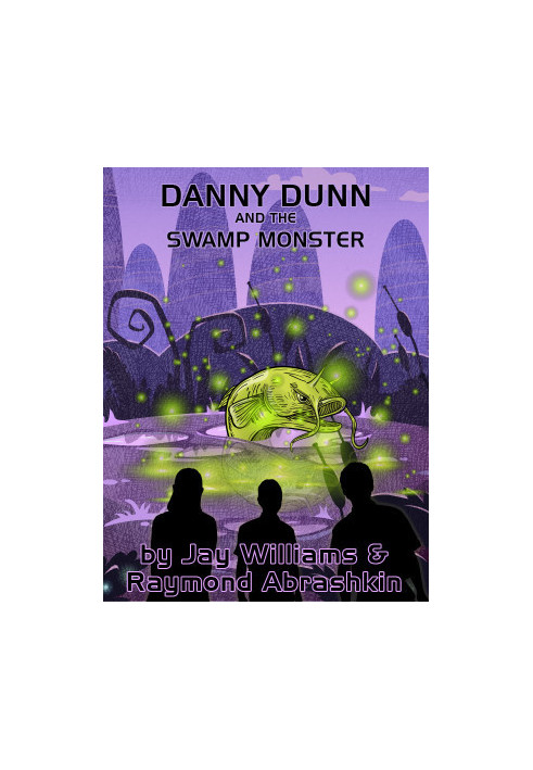 [Danny Dunn 12] • Danny Dunn and the Swamp Monster