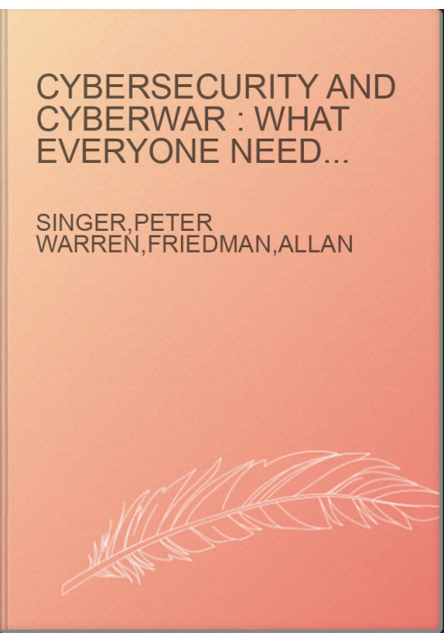 Cybersecurity and cyberwar : what everyone needs to know