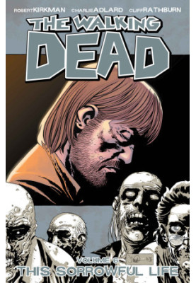 The Walking Dead Volume 06 - This Sorrowful Life