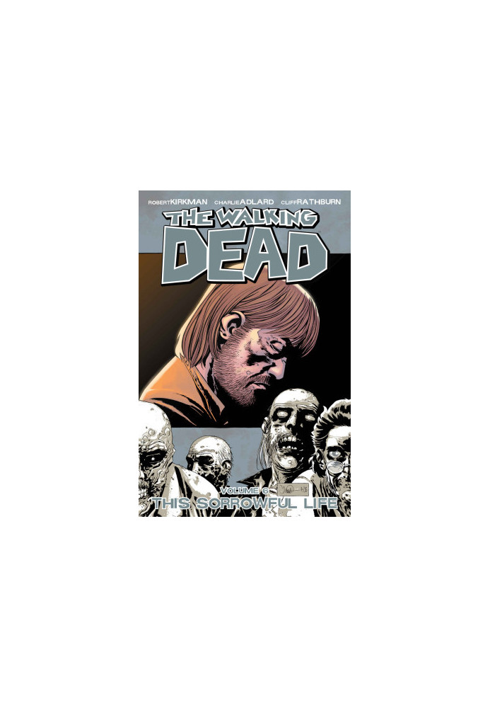 The Walking Dead Volume 06 - This Sorrowful Life