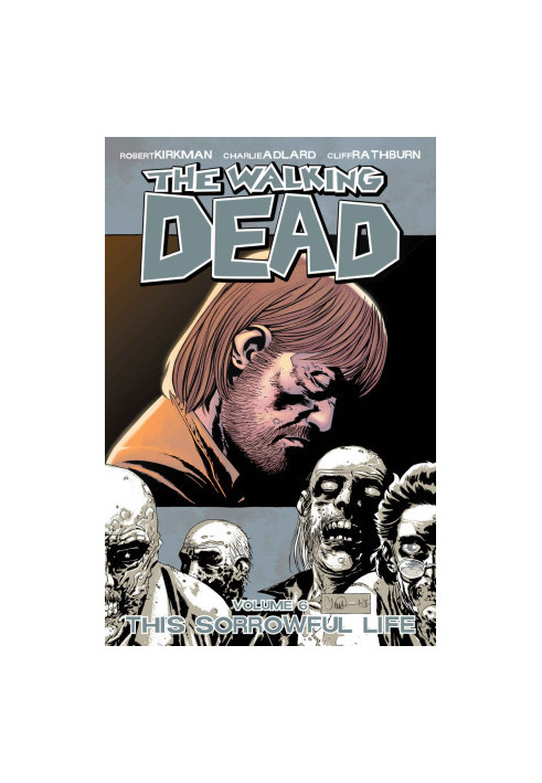 The Walking Dead Volume 06 - This Sorrowful Life