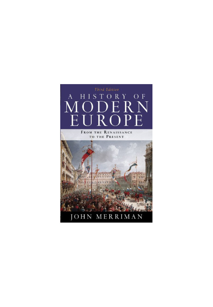 A History of Modern Europe: From the Renaissance to the Present (Third Edition)