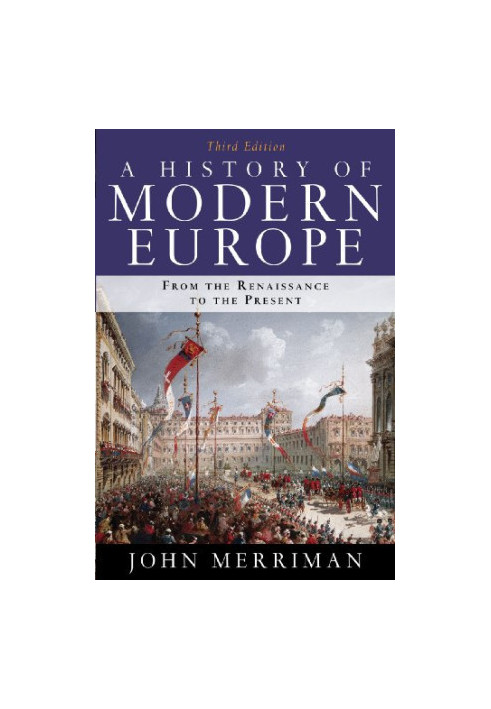 A History of Modern Europe: From the Renaissance to the Present (Third Edition)