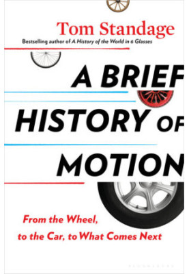 A Brief History of Motion: From the Wheel, to the Car, to What Comes Next