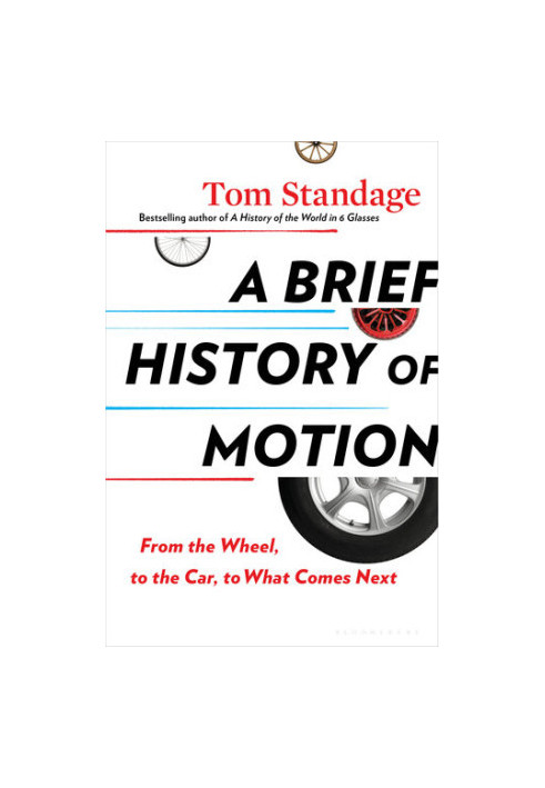 A Brief History of Motion: From the Wheel, to the Car, to What Comes Next