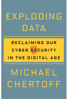 Exploding Data: Reclaiming Our Cyber Security in the Digital Age
