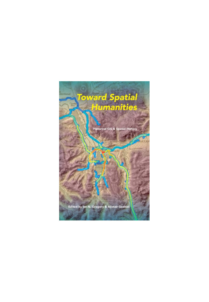 Toward Spatial Humanities : Historical GIS and Spatial History