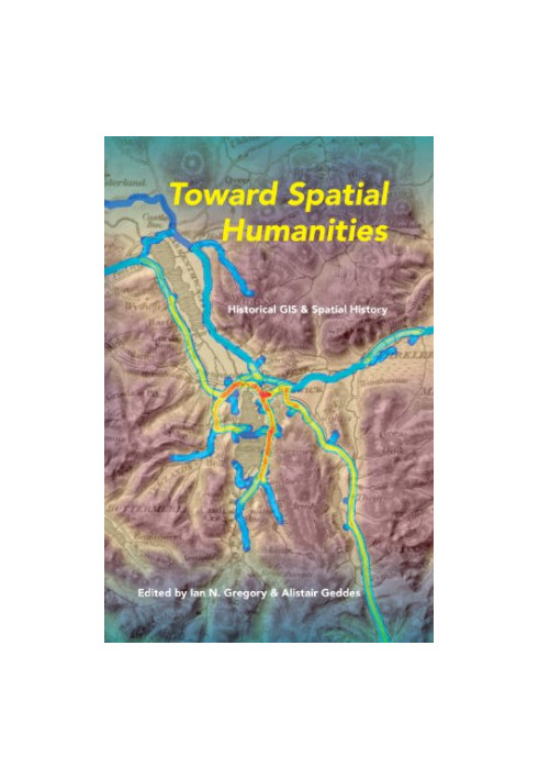 Toward Spatial Humanities : Historical GIS and Spatial History