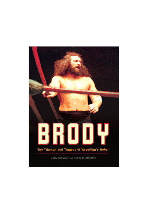 Brody: the triumph and tragedy of wrestling's rebel